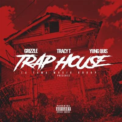 Tracy T/Grizzle/Yung Quis Trap House (feat. Tracy T & Yung Quis)