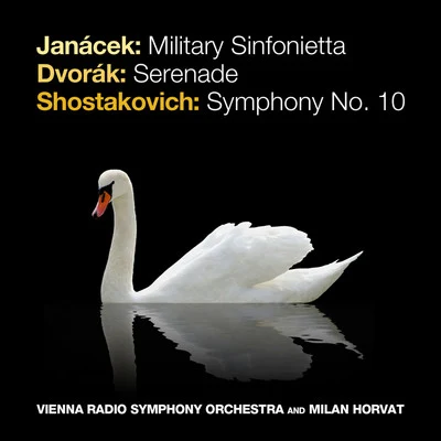 Vienna Radio Symphony Orchestra/Milan Horvat Janácek: Military Sinfonietta - Dvorák: Serenade - Shostakovich: Symphony No. 10