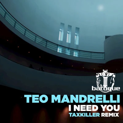 Teo Mandrelli I Need You (Taxkiller Remix)