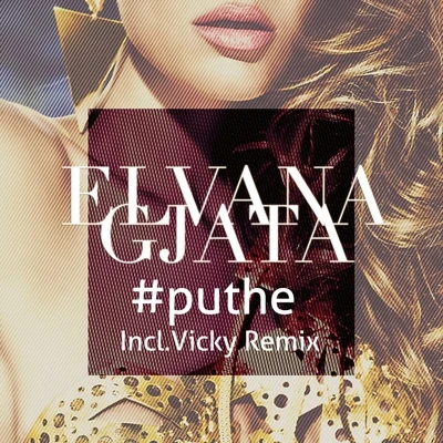 Elvana Gjata Puthe (The Remixes)