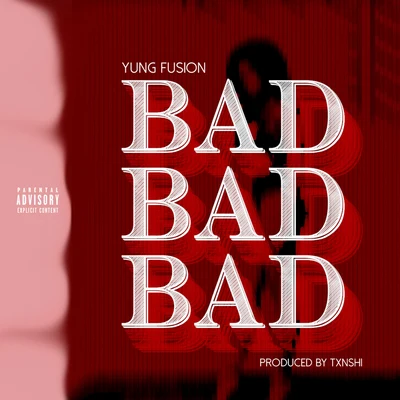 Yung Fusion Bad Bad Bad