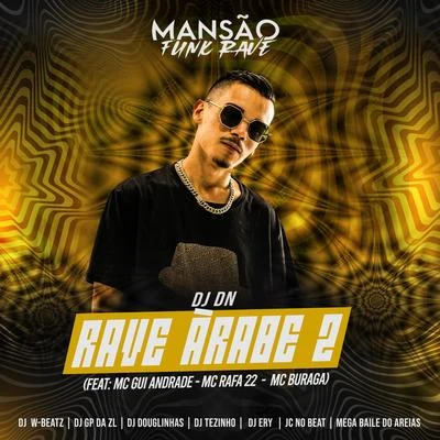 DJ DN Rave Árabe 2 (feat. MC Gui Andrade, MC Rafa 22, MC Buraga, Dj W-Beatz, DJ Ery, JC NO BEAT, GP DA ZL, DJ Douglinhas, Megabaile Do Areias & MANSÃO FUNK