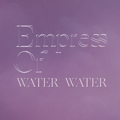 Empress Of Water Water