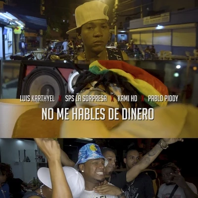 Pablo Piddy/Luis Karthyel/Sps la Sorpresa/Kami HD No Me Hable de Dinero (feat. Sps la Sorpresa, Kami Hd & Pablo Piddy)