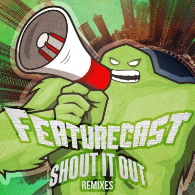 Featurecast Shout It out Remixes