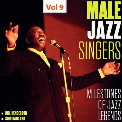 Tommy Flanagan/Bill Henderson/Nat Adderley/Slim Gaillard Peruvians/Slim Gaillard International Famous Orchestra/Slim Gaillard Southern Fried Orchestra Milestones of Jazz Legends - Male Jazz Singers, Vol. 9 (1946-1952, 1960-1961)