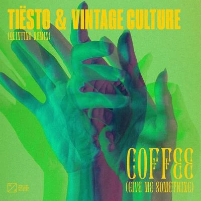 Tiesto/Quintino/Vintage Culture Coffee (Give Me Something) [Quintino Remix]