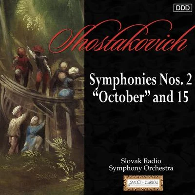 Ladislav Slovak/Slovenský Filharmonický Zbor/Slovak Radio Symphony Orchestra Shostakovich: Symphonies Nos. 2 October and 15