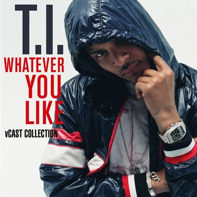 T.I. Whatever You Like V Cast Collection