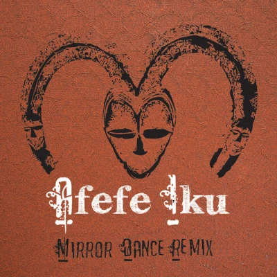 Afefe Iku/Osunlade Mirror Dance [Yoruba Soul Remix (feat. OVEOUS)]