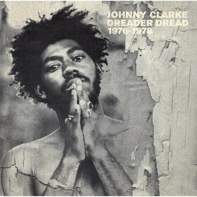 Johnny Clarke Dreader Dread 1976-1978