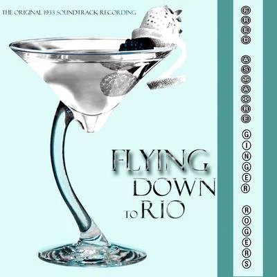 Ginger Rogers/Fred Astaire Flying Down to Rio (Original Motion Picture Soundtrack)