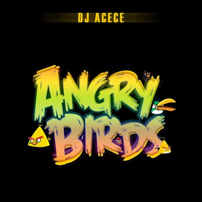 Dj Acece Angry Birds