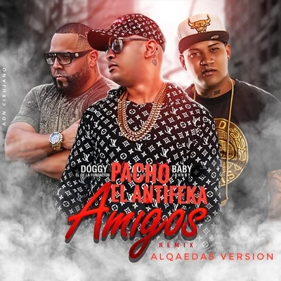 Doggy El De La Fundacion/Baby Johnny/Pacho El Antifeka Amigos (Remix) [Alqaedas Version]