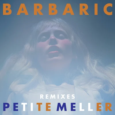 Petite Meller Barbaric (Remixes)