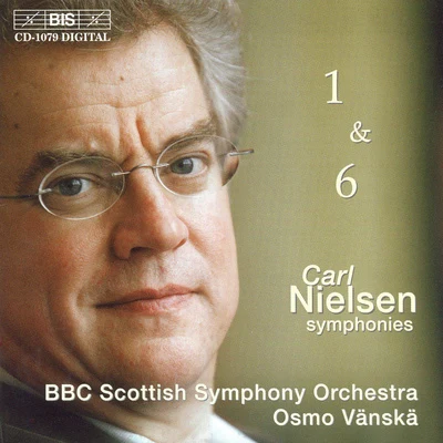 Osmo Vänskä NIELSEN, C.: Symphonies Nos. 1 and 6 (BBC Scottish Symphony, Vanska)