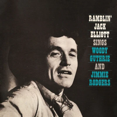 Ramblin Jack Elliott Ramblin Jack Elliott Sings Woody Guthrie and Jimmie Rodgers