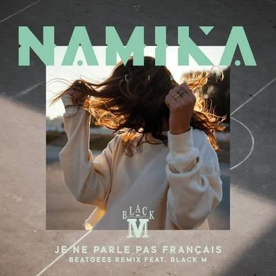 Namika/Black M Je ne parle pas français feat. Black M (Beatgees Remix)