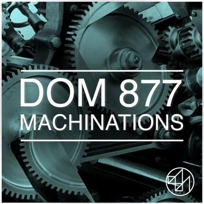 Dom 877 Machinations