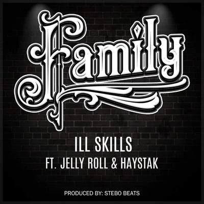 Ill Skills Family (feat. Jelly Roll & Haystak)