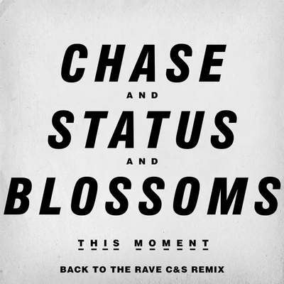 Blossoms/Chase &amp; Status This Moment (Back To The Rave C&S Remix)