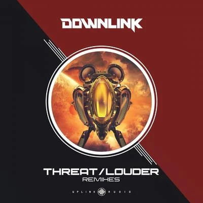 Downlink ThreatLouder Remixes