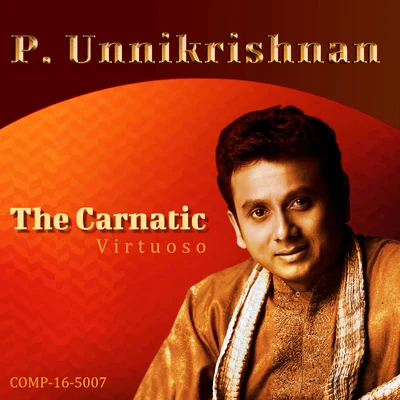 P. Unnikrishnan P. Unnikrishnan - The Carnatic Virtuoso