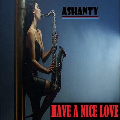 Ashanty HAVE A NICE LOVE