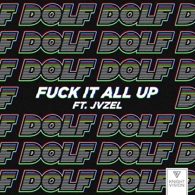 DOLF **** It All Up