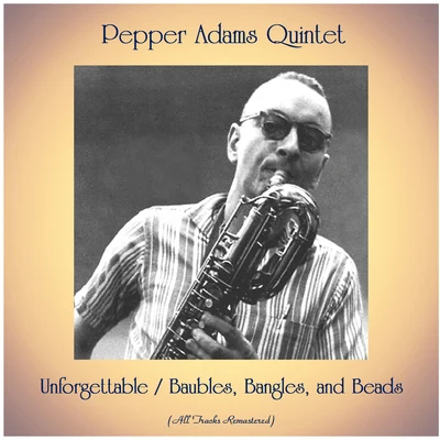 Carl Perkins/Pepper Adams Quintet UnforgettableBaubles, Bangles, and Beads (All Tracks Remastered)