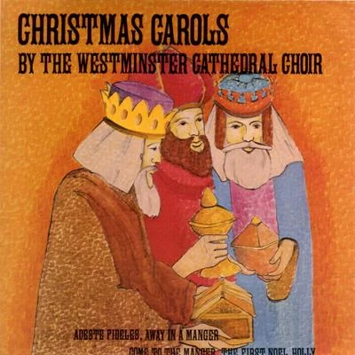 Westminster Cathedral Choir Christmas Carols by The Westminster Cathedral Choir