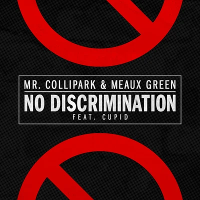 Mr. Collipark/Meaux Green No Discrimination (feat. Cupid)