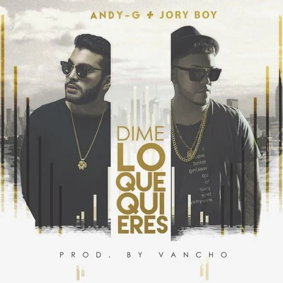 Andy G/Jory Boy Dime Lo Que Quieres