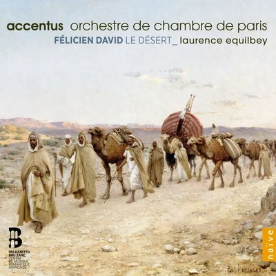 Accentus/Laurence Equilbey/Orchestre de Chambre de Paris David: Le désert