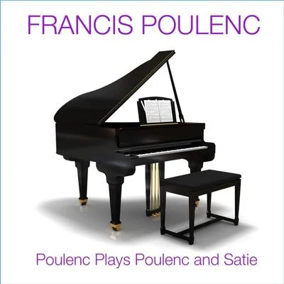 Francis Poulenc Poulenc Plays Poulenc And Satie