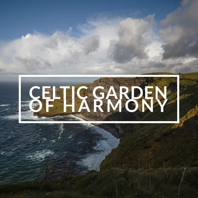 New Age/Nature Sounds/Calming Sounds Celtic Garden of Harmony: Best New Age Sounds, Calming Music, Moment for Yourself, Take It Easy, Wonderful Moment of Relaxation, Balance Between Body