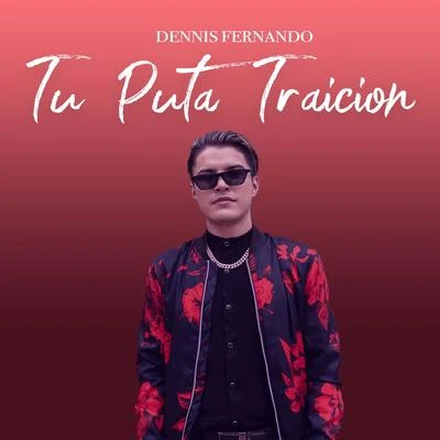 Dennis Fernando Tu Puta Traicion