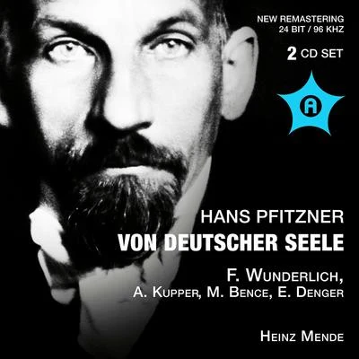 Heinz Mende PFITZNER, H.: Von Deutscher Seele (Kupper, Lipp, Stuttgart Philharmonia Choir,Stuttgart State Orchestra, Mende) (1957)