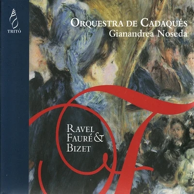 Orquestra de Cadaqués/Gianandrea Noseda Ravel, Fauré & Bizet