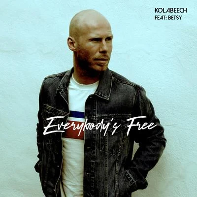 Betsy/Kolabeech Everybody's Free