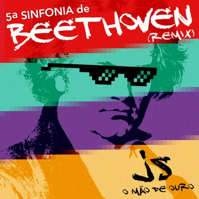 Beethoven 5ª Sinfonia de Beethoven (feat. JS o Mão de Ouro) [Remix]