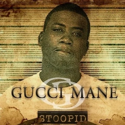 Gucci Mane Stoopid