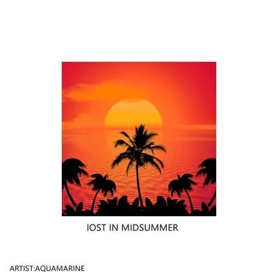 AQUAMARINE LOST IN MIDSUMMER