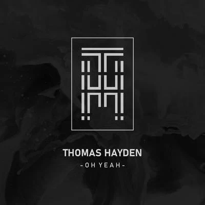 Thomas Hayden Oh Yeah