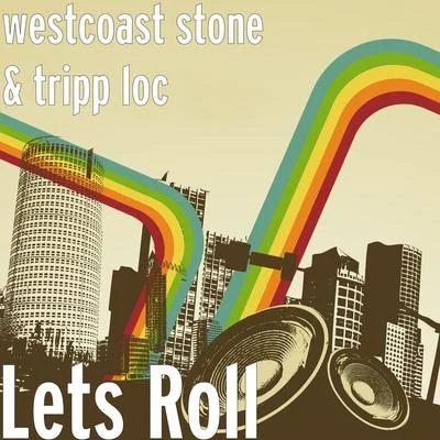 Westcoast Stone/Tripp Loc Lets Roll