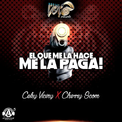 El Cherry Scom/Dj YoYo RD/Ceky Viciny El Que Me La Hace Me La Paga