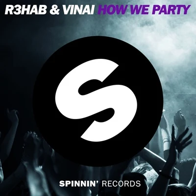 R3hab How We Party