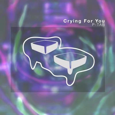 P-TAB Crying For You