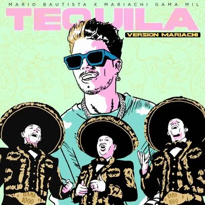 Mario Bautista/Mariachi Gama 1000 Tequila (Versión Mariachi)