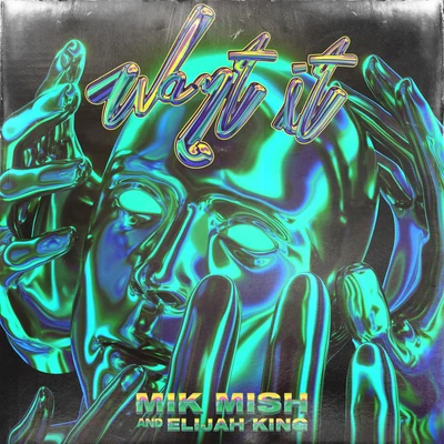 Mik Mish/Elijah King Want It